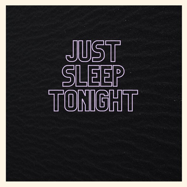 Just Sleep Tonight