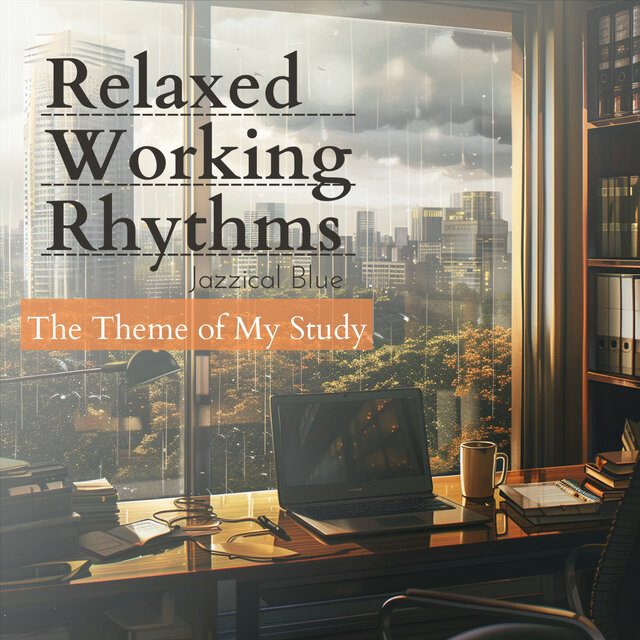 Relaxed Working Rhythms - The Theme of My Study