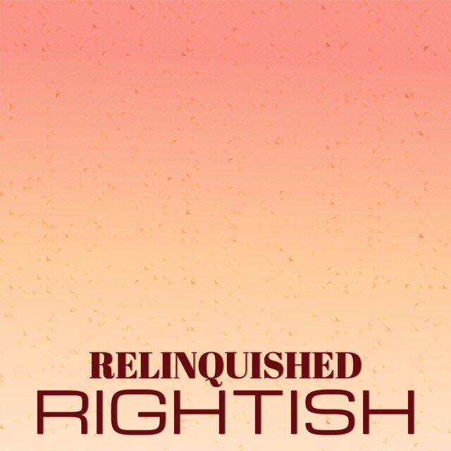 Relinquished Rightish