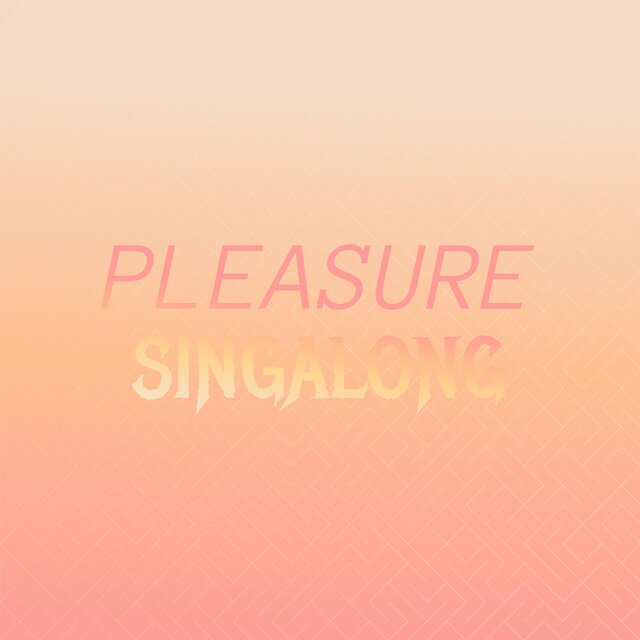 Pleasure Singalong