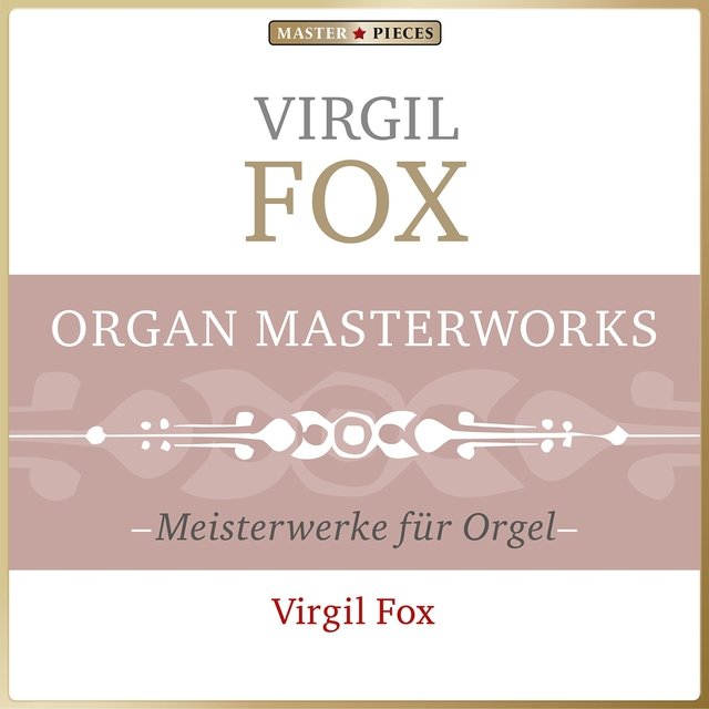 Masterpieces Presents Virgil Fox: Organ Masterworks