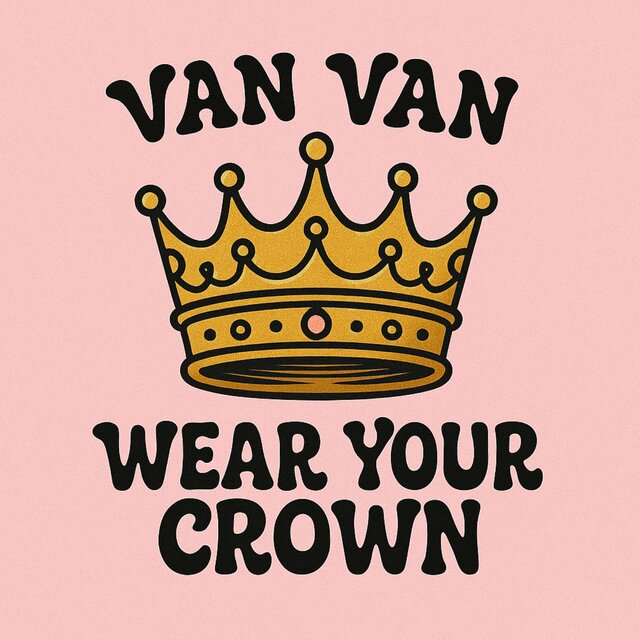Wear your crown