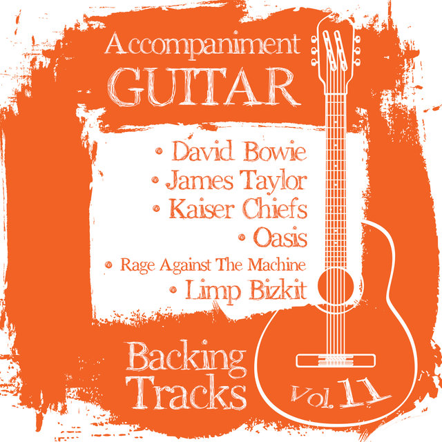 Accompaniment Guitar Backing Tracks (David Bowie / James Taylor / Kaiser Chiefs / Oasis / Rage Against the Machine / Limp Bizkit), Vol.11