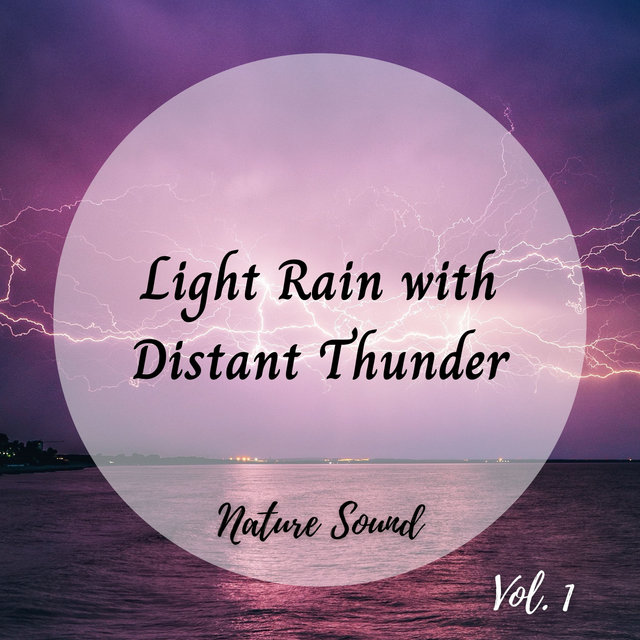 Nature Sound: Light Rain with Distant Thunder Vol. 1