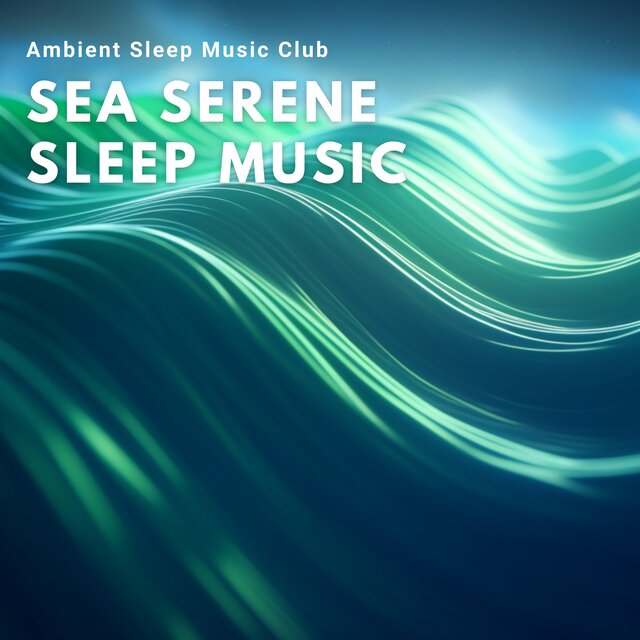 Sea Serene Sleep Music