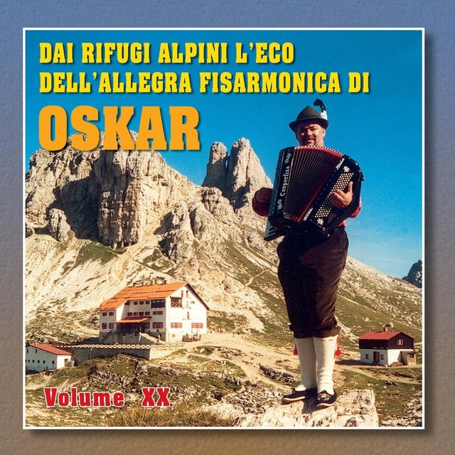Dai rifugi alpini l'eco dell'allegra fisarmonica di Oskar, vol. 20