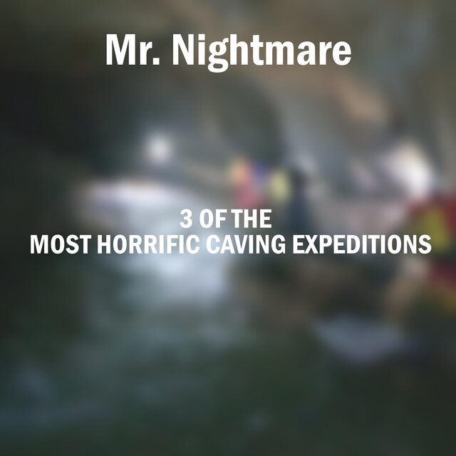 3 of the Most Horrific Caving Expeditions