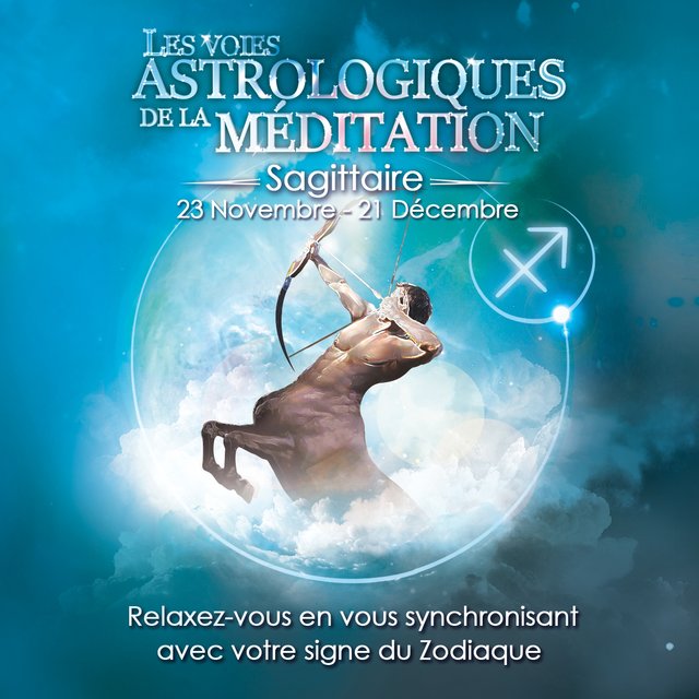 Sagittaire (Relaxez-vous en vous synchronisant avec votre signe du zodiaque)