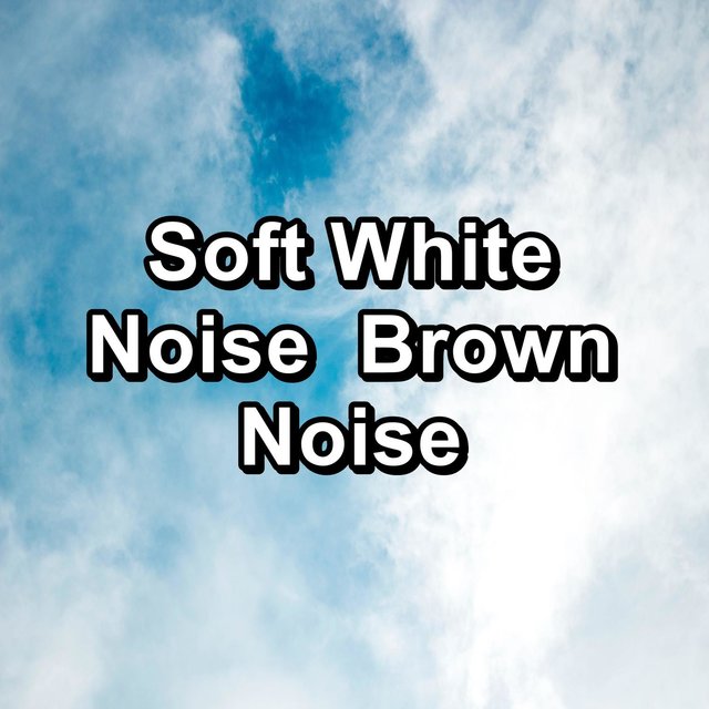 Soft White Noise  Brown Noise