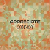 Appreciate Convoy
