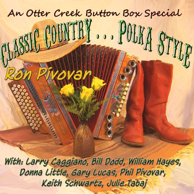 Classic Country... Polka Style (feat. Bill Dodd, William Hayes, Donna Little, Phil Pivovar, Keith Schwartz, Julie Tabaj, & Larry Caggiano)
