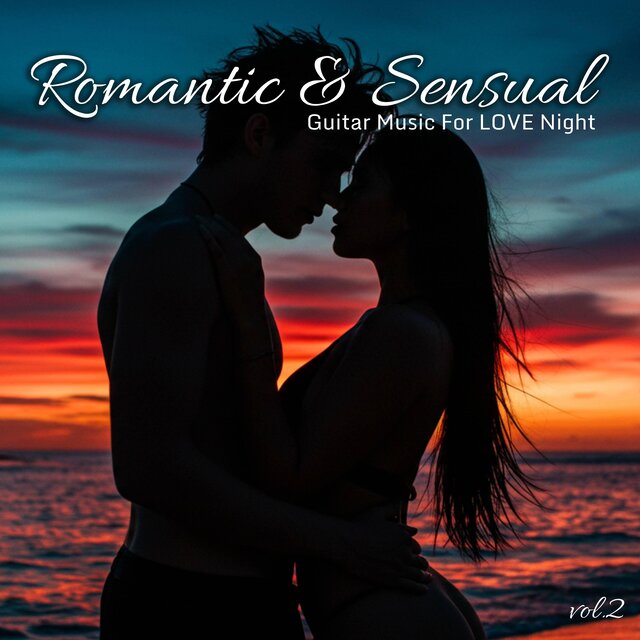ROMANTIC & SENSUAL, Vol. 2 - Guitarra Sensual para tus Noches de Pasión