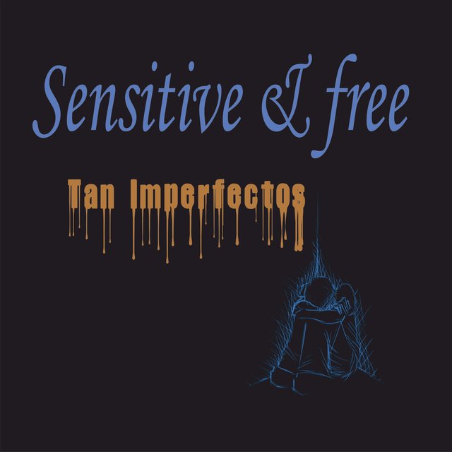 Sensitive & free (Tan imperfectos)
