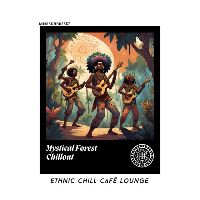 Mystical Forest Chillout: Ethnic Chill Café lounge