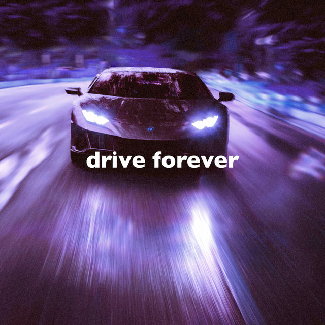 Drive Forever (Left the City, Slowed)