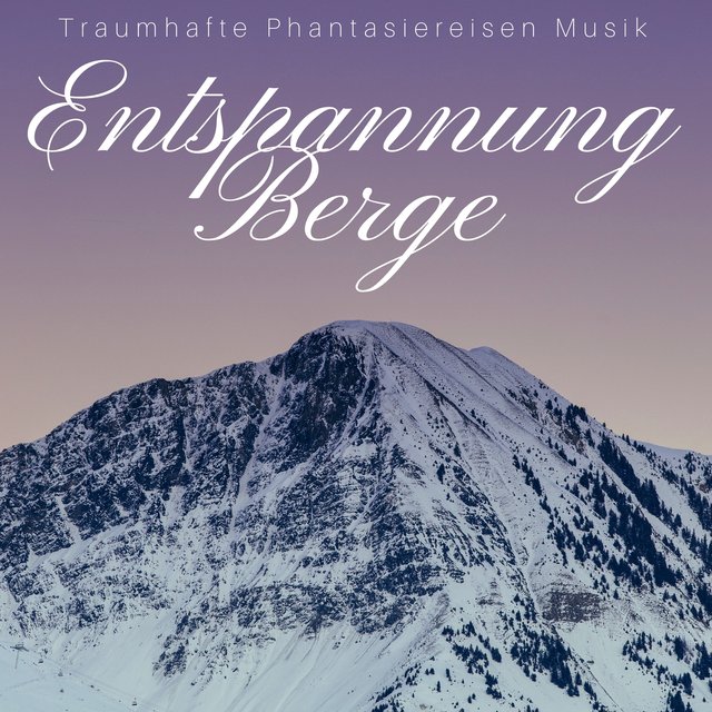 Entspannung Berge - Traumhafte Phantasiereisen Musik, Geräusche der Natur