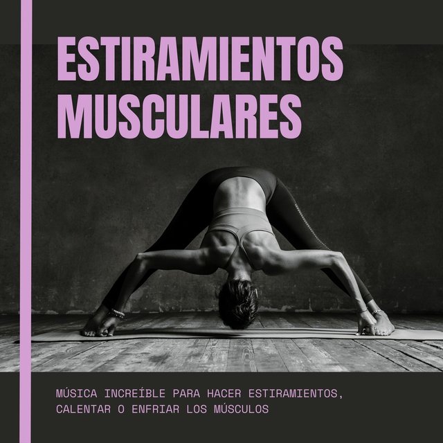 Estiramientos Musculares: Música Increíble para Hacer Estiramientos, Calentar o Enfriar los Músculos