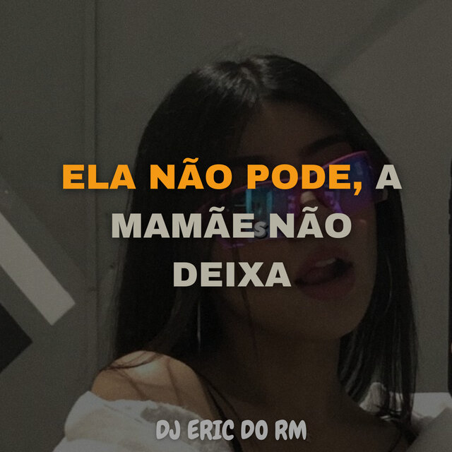 Ela Não Pode, a Mamãe Não Deixa