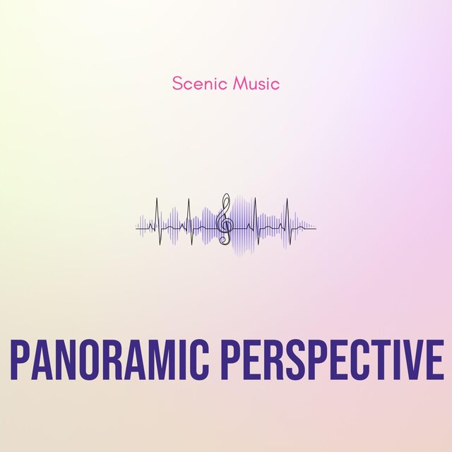 Panoramic Perspective - Scenic Music