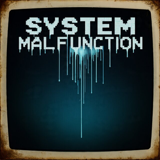System Malfunction