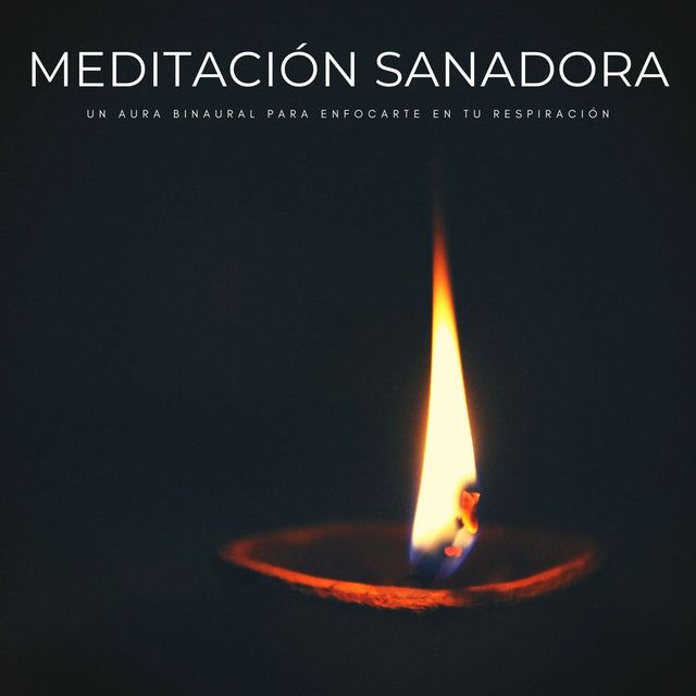 Meditación Sanadora: Un Aura Binaural Para Enfocarte En Tu Respiración
