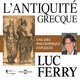 Cover art for album Luc Ferry : L'Antiquité grecque, conférence (Une idée philosophique expliquée) by Luc Ferry