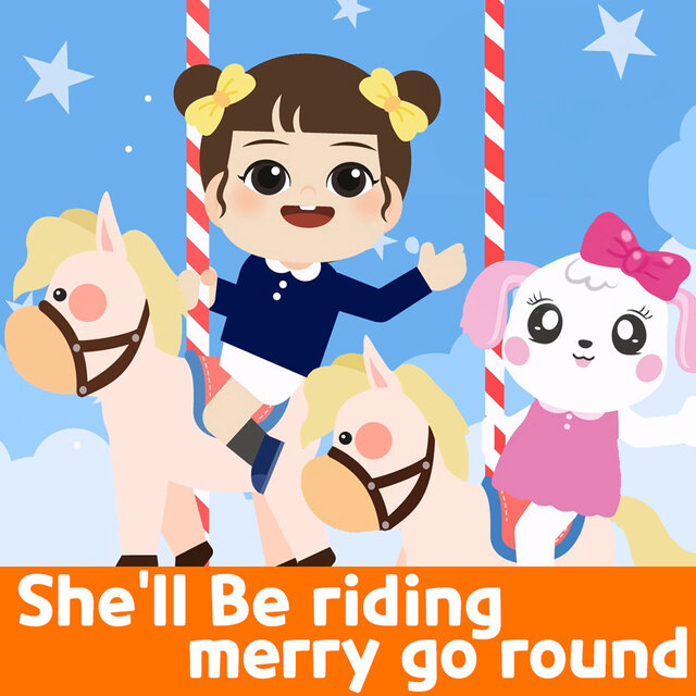 She'll Be riding merry go round