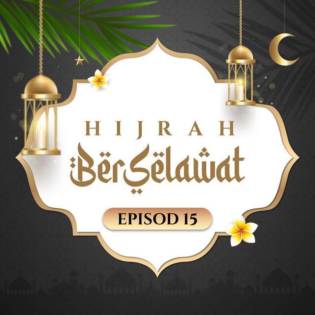 Hijrah Berselawat Episod 15