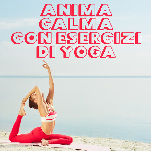 Anima calma con esercizi di yoga - Rituali yoga di guarigione quotidiani per corpo e anima, Rinascita spirituale con rilassante natura
