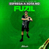 Esfrega a Xota no Fuzil