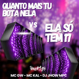 Quanto Mais Tu Bota Nela  Vs  Ela Só Tem 17
