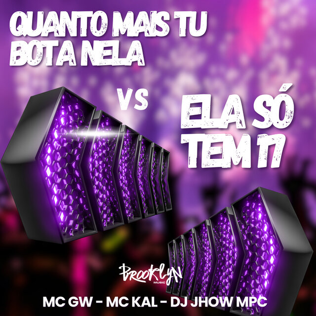 Quanto Mais Tu Bota Nela  Vs  Ela Só Tem 17