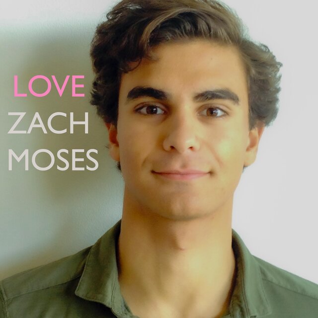 Love, Zach Moses