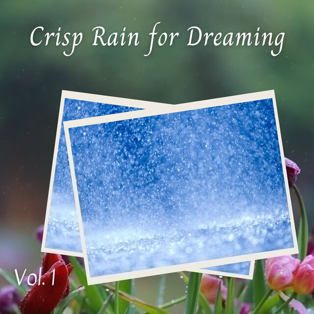 Crisp Rain for Dreaming Vol. 1