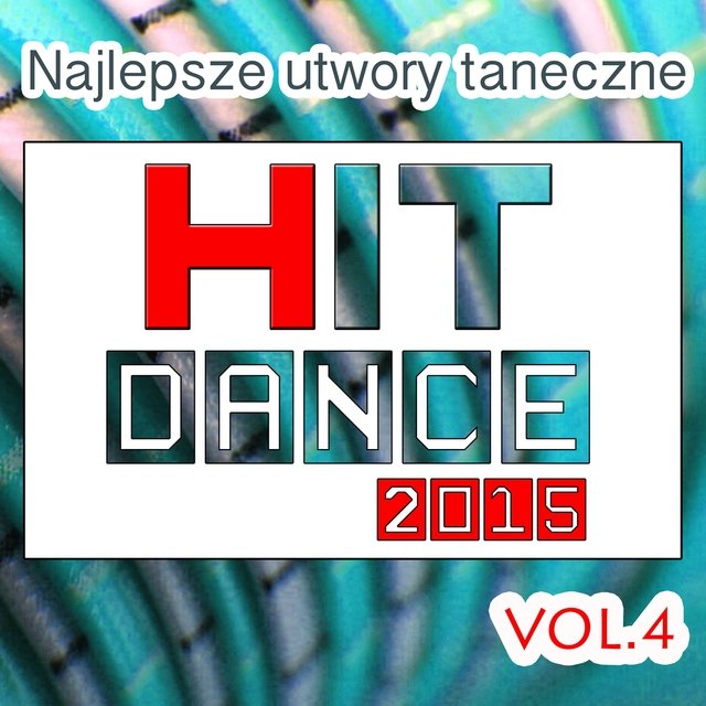 Najlepsze Utwory Taneczne Hit Dance 2015, Vol. 4