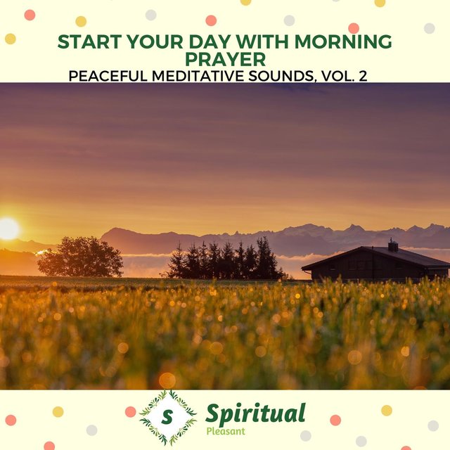 Start Your Day With Morning Prayer - Peaceful Meditative Sounds, Vol. 2