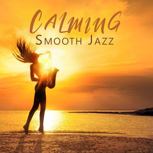 Calming Smooth Jazz: Just Relaxing Moments, After Midnight Playlist Jazz
