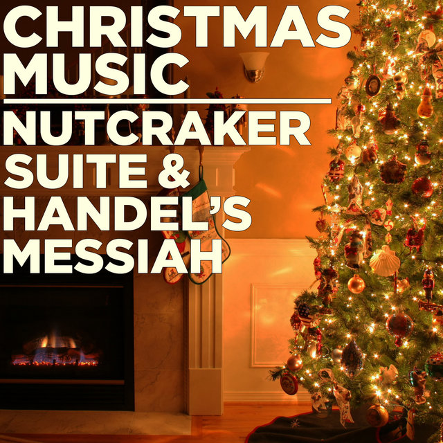 Christmas Music: The Nutcracker Suite and Handel's Messiah