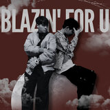 Blazin' for You