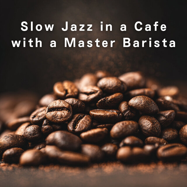 Slow Jazz in a Cafe with a Master Barista