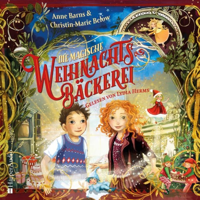 Die magische Weihnachtsbäckerei (Ungekürzt) [Kinderbuch für Jungen und Mädchen ab 6 mit einer stimmungsvollen Geschichte und 24 leckeren Rezepten zum Nachbacken]