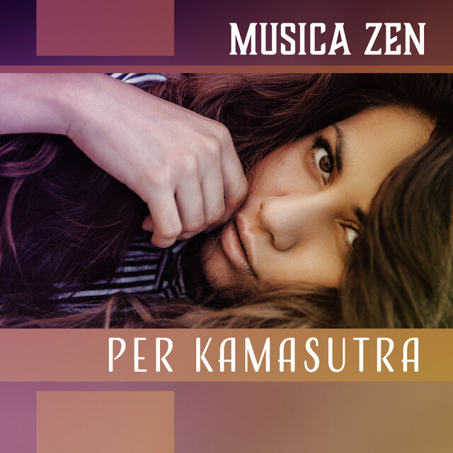 Musica zen per kamasutra - Sensazione tantrica, nuova esperienza, amore spirituale