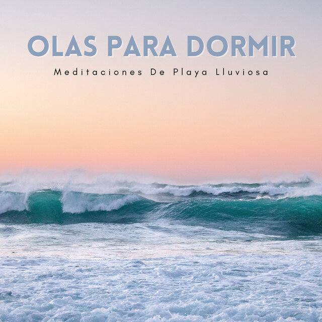 Olas Para Dormir: Meditaciones De Playa Lluviosa