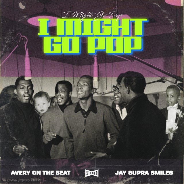 I Might Go Pop (feat. Avery on the Beat)