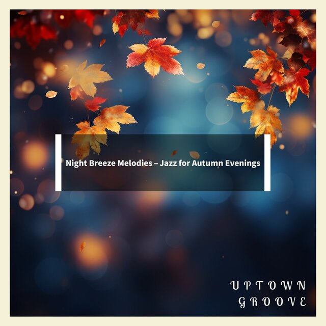 Night Breeze Melodies – Jazz for Autumn Evenings