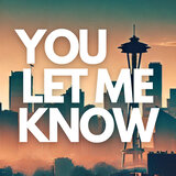 You Let Me Know