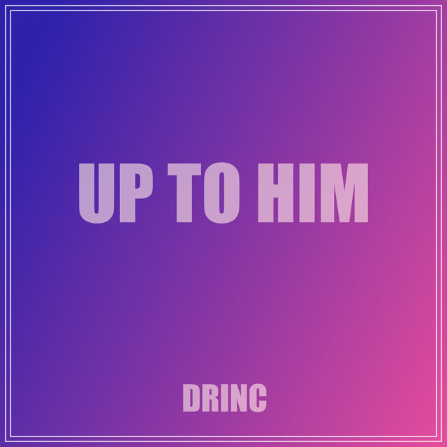 UP TO HIM