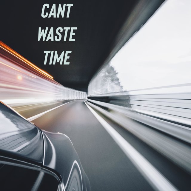 CANT WASTE TIME