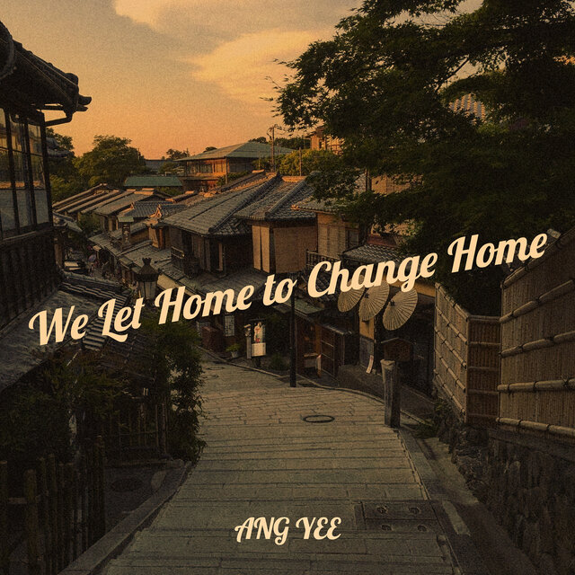 We Let Home to Change Home