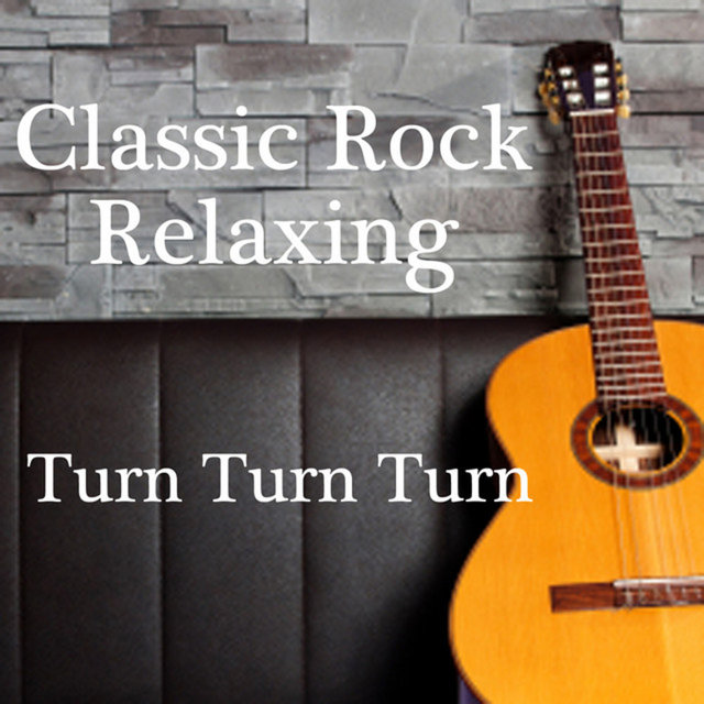 Classic Rock Relaxing - Turn Turn Turn